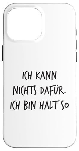 Ich kann nichts dafür Ich bin halt so Spruch Lustig Hülle für iPhone 16 Pro Max Ich kann nichts dafür Ich bin halt so Spruch Lustig Hülle für iPhone 16 Pro Max von YO! Diese Klamotten