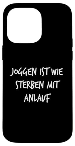 Joggen ist wie Sterben mit Anlauf Geschenk Spruch Lustig Hülle für iPhone 14 Pro Max von YO! Diese Klamotten