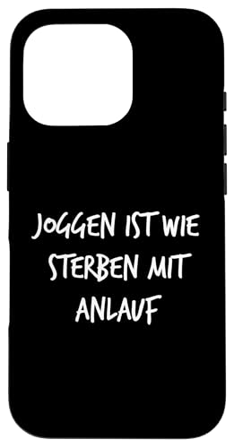 Joggen ist wie Sterben mit Anlauf Geschenk Spruch Lustig Hülle für iPhone 16 Pro von YO! Diese Klamotten
