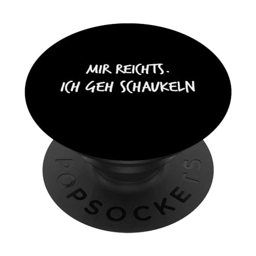 Mir reichts Ich geh schaukeln Spruch Lustig Arbeit PopSockets mit austauschbarem PopGrip Mir reichts Ich geh schaukeln Spruch Lustig Arbeit PopSockets mit austauschbarem PopGrip von YO! Diese Klamotten