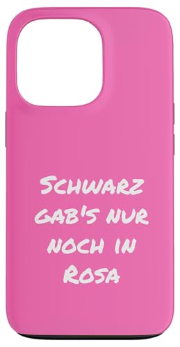 Schwarz gabs nur noch in Rosa Witzig Rosa Geschenk Freundin Hülle für iPhone 13 Pro von YO! Diese Klamotten