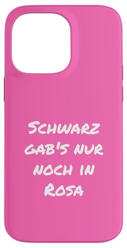 Schwarz gabs nur noch in Rosa Witzig Rosa Geschenk Freundin Hülle für iPhone 14 Pro Max von YO! Diese Klamotten