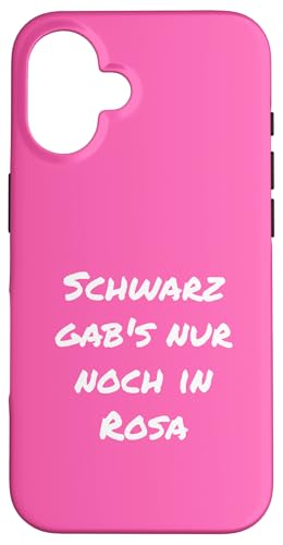 Schwarz gabs nur noch in Rosa Witzig Rosa Geschenk Freundin Hülle für iPhone 16 von YO! Diese Klamotten