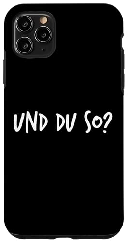 Und du so? Geschenk Lustiger Spruch Herren Damen Hülle für iPhone 11 Pro Max Und du so? Geschenk Lustiger Spruch Herren Damen Hülle für iPhone 11 Pro Max von YO! Diese Klamotten