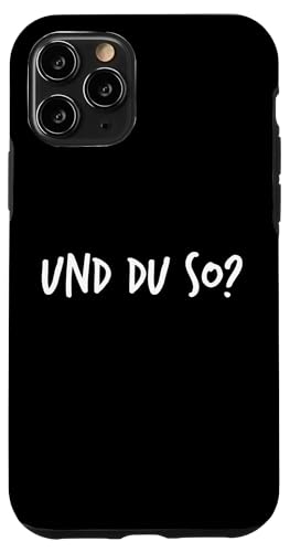 Und du so? Geschenk Lustiger Spruch Herren Damen Hülle für iPhone 11 Pro Und du so? Geschenk Lustiger Spruch Herren Damen Hülle für iPhone 11 Pro von YO! Diese Klamotten