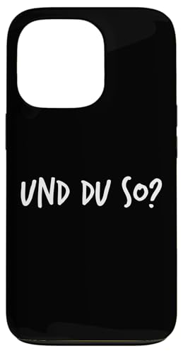 Und du so? Geschenk Lustiger Spruch Herren Damen Hülle für iPhone 13 Pro Und du so? Geschenk Lustiger Spruch Herren Damen Hülle für iPhone 13 Pro von YO! Diese Klamotten