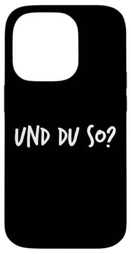 Und du so? Geschenk Lustiger Spruch Herren Damen Hülle für iPhone 14 Pro Und du so? Geschenk Lustiger Spruch Herren Damen Hülle für iPhone 14 Pro von YO! Diese Klamotten