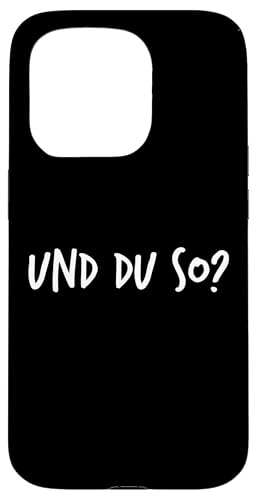 Und du so? Geschenk Lustiger Spruch Herren Damen Hülle für iPhone 15 Pro Und du so? Geschenk Lustiger Spruch Herren Damen Hülle für iPhone 15 Pro von YO! Diese Klamotten
