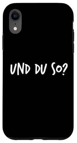Und du so? Geschenk Lustiger Spruch Herren Damen Hülle für iPhone XR Und du so? Geschenk Lustiger Spruch Herren Damen Hülle für iPhone XR von YO! Diese Klamotten