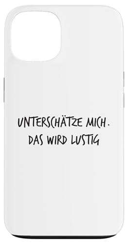 Unterschätze Mich Das Wird lustig Lustiger Spruch Hülle für iPhone 13 Unterschätze Mich Das Wird lustig Lustiger Spruch Hülle für iPhone 13 von YO! Diese Klamotten