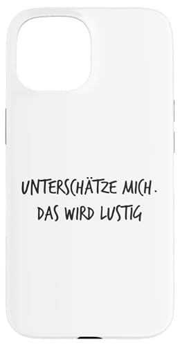 Unterschätze Mich Das Wird lustig Lustiger Spruch Hülle für iPhone 15 Unterschätze Mich Das Wird lustig Lustiger Spruch Hülle für iPhone 15 von YO! Diese Klamotten