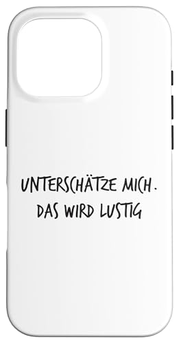 Unterschätze Mich Das Wird lustig Lustiger Spruch Hülle für iPhone 16 Pro Unterschätze Mich Das Wird lustig Lustiger Spruch Hülle für iPhone 16 Pro von YO! Diese Klamotten