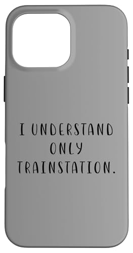 I understand only trainstation. Denglisch Spruch Englisch Lu Hülle für iPhone 16 Pro Max von YO!