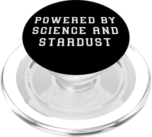 Powered by Science and Stardust Lustiges Science-Tech-Statement PopSockets PopGrip für MagSafe Powered by Science and Stardust Lustiges Science-Tech-Statement PopSockets PopGrip für MagSafe von YO!