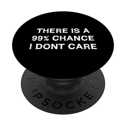 There is a 99% Chance I DONT CARE Sarcasm Gift Funny Saying PopSockets mit austauschbarem PopGrip von YO!