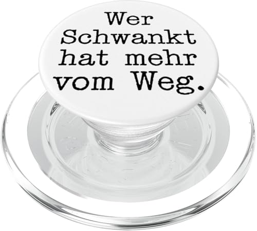 Wer Schwankt hat mehr vom Weg Lustiges Statement Deutsch PopSockets PopGrip für MagSafe Wer Schwankt hat mehr vom Weg Lustiges Statement Deutsch PopSockets PopGrip für MagSafe von YO!