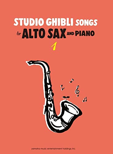 Studio Ghibli Songs for Alto Sax and Piano Vol.1/English Version: アルトサックスで吹く スタジオジブリ作品集 1(英語版) von Yamaha Music Entertainment Holdings