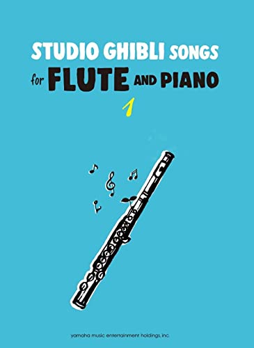 Studio Ghibli Songs for Flute and Piano Vol.1/English Version: フルートのためのスタジオジブリ作品集 1(英語版) von Yamaha Music Entertainment Holdings