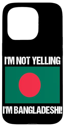 I'm Not Yelling I'm Bangladeshi Länderflagge Bangladesch Hülle für iPhone 15 Pro I'm Not Yelling I'm Bangladeshi Länderflagge Bangladesch Hülle für iPhone 15 Pro von Yelling National Flags Graphics