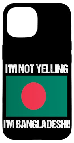 I'm Not Yelling I'm Bangladeshi Länderflagge Bangladesch Hülle für iPhone 15 I'm Not Yelling I'm Bangladeshi Länderflagge Bangladesch Hülle für iPhone 15 von Yelling National Flags Graphics