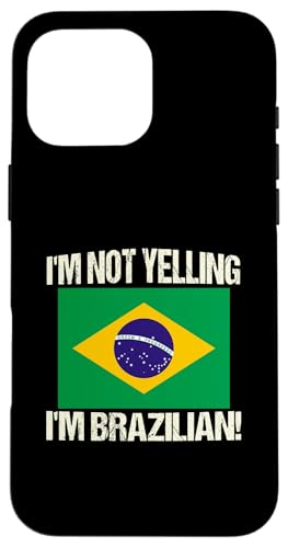 I'm Not Yelling I'm Brazilian International Flag Brasilien Hülle für iPhone 16 Pro Max I'm Not Yelling I'm Brazilian International Flag Brasilien Hülle für iPhone 16 Pro Max von Yelling National Flags Graphics