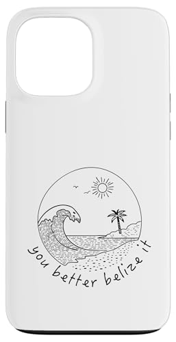 You Better Belize It Lustiges Souvenir Belize Urlaub Hülle für iPhone 13 Pro Max von You Better Belize It Funny Belize Vacation
