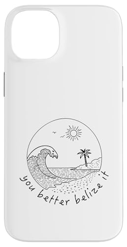 You Better Belize It Lustiges Souvenir Belize Urlaub Hülle für iPhone 14 Plus von You Better Belize It Funny Belize Vacation