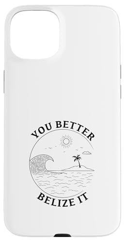 You Better Belize It Lustiges Souvenir Belize Urlaub Hülle für iPhone 15 Plus von You Better Belize It Funny Belize Vacation