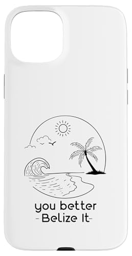 You Better Belize It Lustiges Souvenir Belize Urlaub Hülle für iPhone 15 Plus von You Better Belize It Funny Belize Vacation