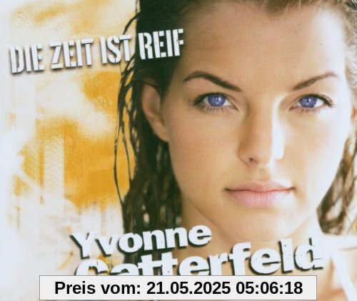 Die Zeit Ist Reif/Premium Die Zeit Ist Reif/Premium von Yvonne Catterfeld