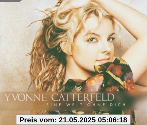 Eine Welt Ohne Dich Eine Welt Ohne Dich von Yvonne Catterfeld