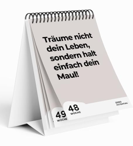 Demotivierender Tischkalender undatiert | 52 Wochen mit 52 unmotivierendenden Sprüchen Träume nicht dein Leben sondern halt dein Maul Witzige Geschenkidee für Büro deko, Kollegen Demotivierender Tischkalender undatiert | 52 Wochen mit 52 unmotivierendenden Sprüchen Träume nicht dein Leben sondern halt dein Maul Witzige Geschenkidee für Büro deko, Kollegen von ZERO POTENTIAL
