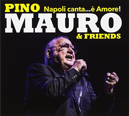 Napoli Canta E'...Amore Pino Maurio & Friends von ZEUS RECORD SERIE ORO
