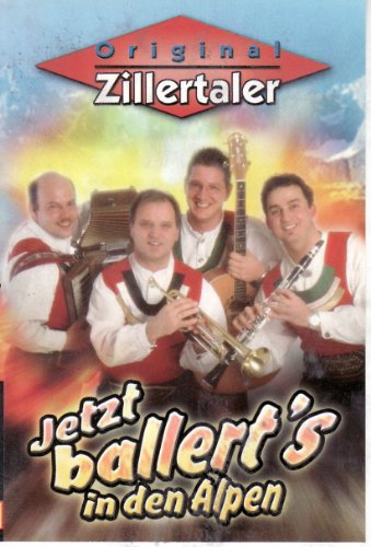 Jetzt Ballerts in Den Alpen [Musikkassette] [Musikkassette] von ZILLERTALER,ORIGINAL