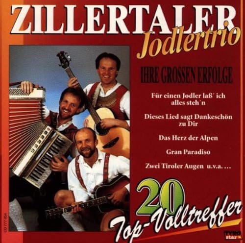 Ihre Grössten Erfolge Ihre Grössten Erfolge von ZILLERTALER JODLERTRIO