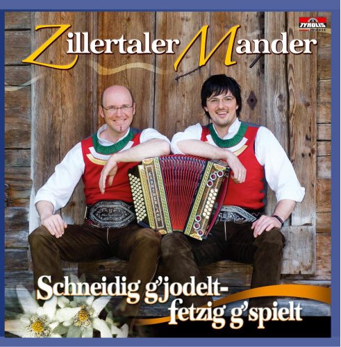 Schneidig G'Jodelt,Fetzig G'S Schneidig G'Jodelt,Fetzig G'S von ZILLERTALER MANDER