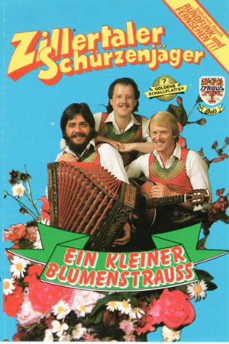 Ein Kleiner Blumenstrauss [Musikkassette] [Musikkassette] von ZILLERTALER SCHÜRZENJÄGER