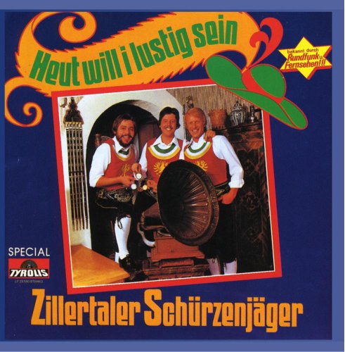 Heut' Will I Lustig Sein Heut' Will I Lustig Sein von ZILLERTALER SCHÜRZENJÄGER