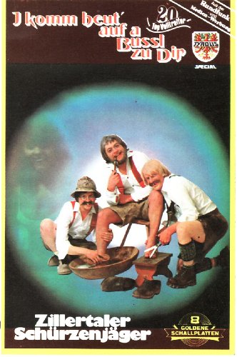I komm heut auf a Bussl zu dir [Musikkassette] [Musikkassette] [Musikkassette] von ZILLERTALER SCHÜRZENJÄGER
