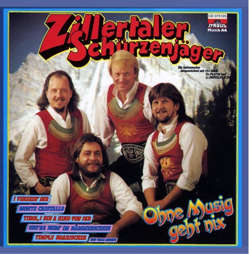 Ohne Musig Geht Nix von ZILLERTALER SCHÜRZENJÄGER