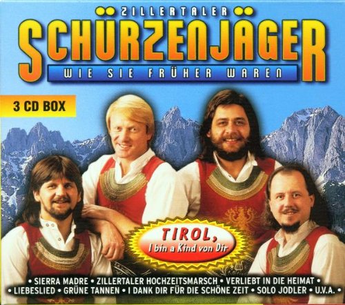 Tirol,I Bin a Kind Von Dir von ZILLERTALER SCHÜRZENJÄGER