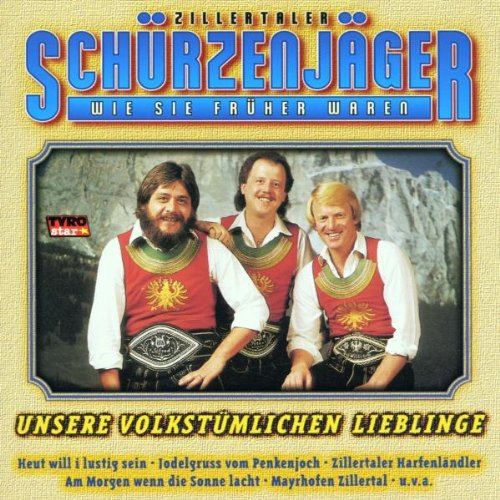 Unsere Volkstümlichen Lieblinge Unsere Volkstümlichen Lieblinge von ZILLERTALER SCHÜRZENJÄGER