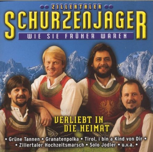Verliebt in die Heimat Verliebt in die Heimat von ZILLERTALER SCHÜRZENJÄGER