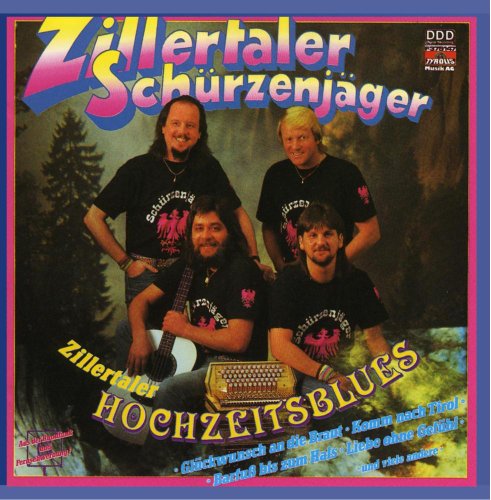 Zillertaler Hochzeitsblues von ZILLERTALER SCHÜRZENJÄGER