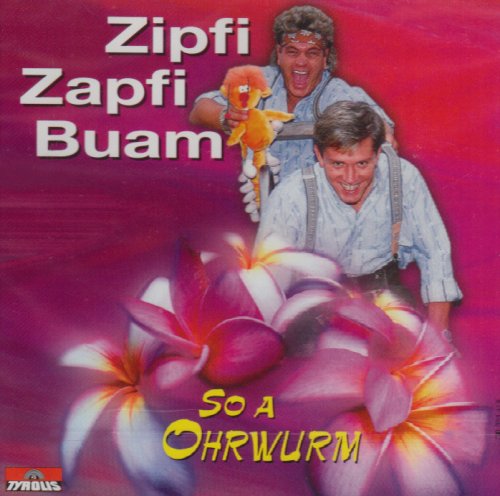 So a Ohrwurm So a Ohrwurm von ZIPFI ZAPFI BUAM