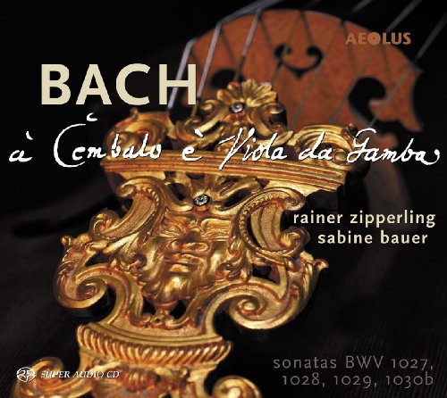 Bach: Sonaten für Gambe & Cembalo BWV 1027-1030b von ZIPPERLING/BAUER