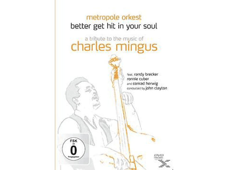 Metropol Orkest, Brecker Randy - Better Get Hit In Your Soul A Tribute To The Music Of Charles Mingus (DVD) von ZYX/BHM