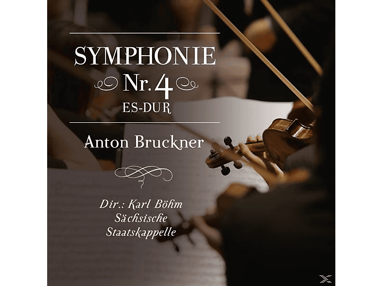 DIR.: KARL BÖHM - SÄCHSISCHE STAATSKAPPELLE Sinfonie 4 Es-dur,Anton Bruckner (CD) von ZYX/CLASSI