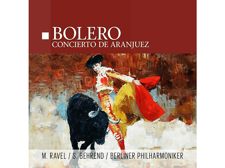 M. RAVEL - S. BEHREND BERLINER PHILHARMONIKER Bolero Concierto de Aranjuez (Vinyl) von ZYX/CLASSI