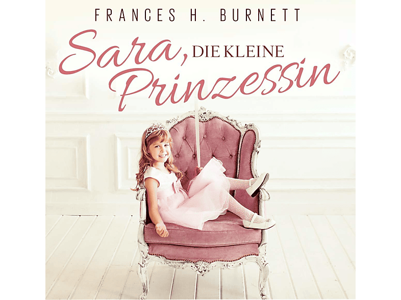 BURNETT, FRANCES H. - TIPPNER, THOMAS Sara,Die Kleine Prinzessin (CD) von ZYX/HÖRBUC